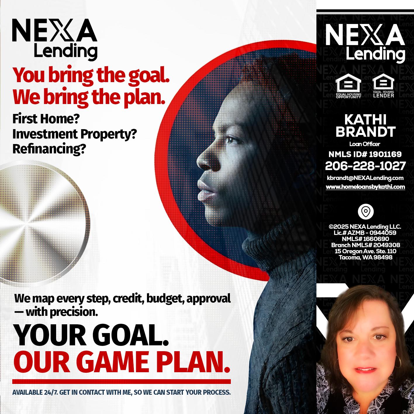 YOUR GOAL. OUR GAME PLAN. - Kathi Brandt -Mortgage Loan Originator