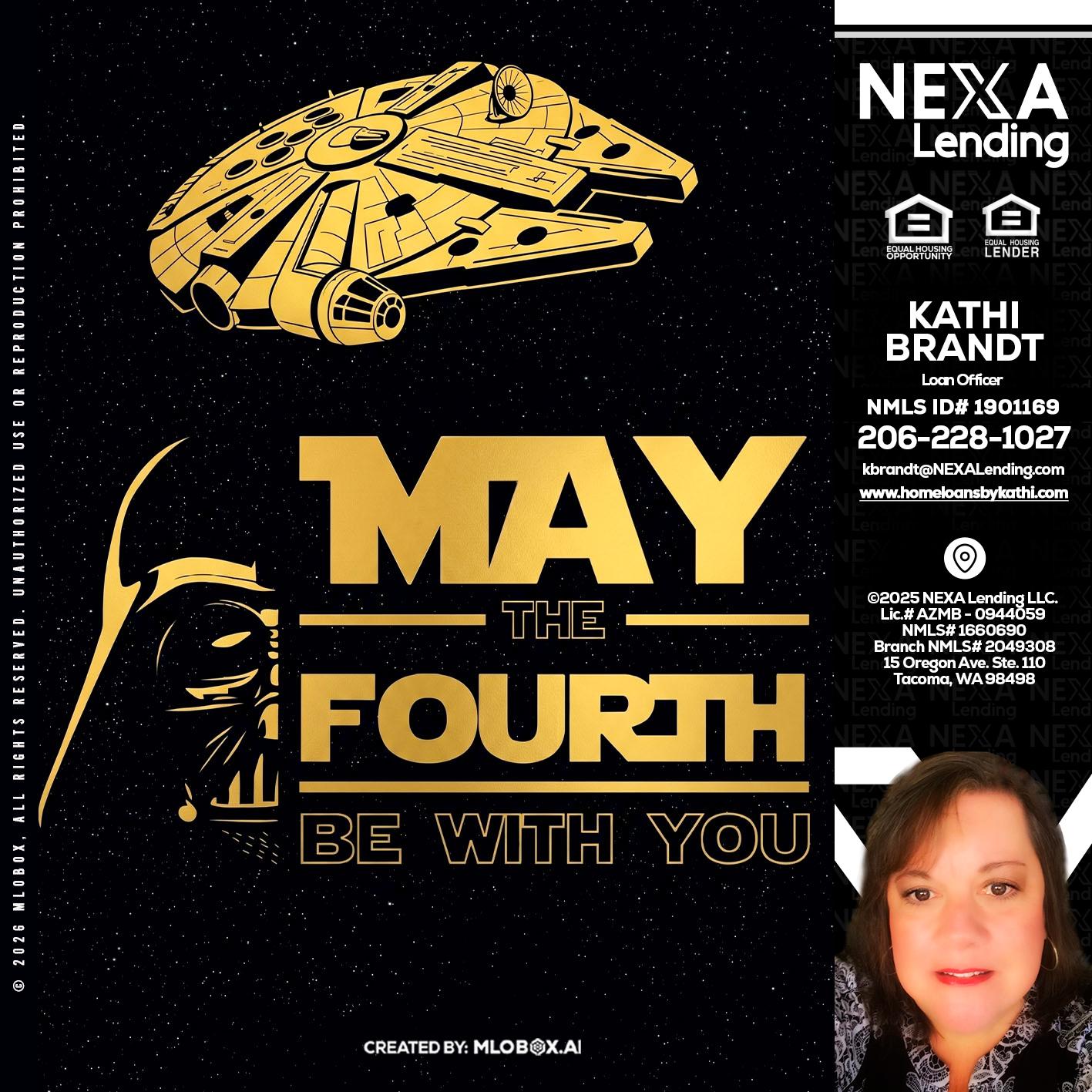 MAY THE FOURTH - Kathi Brandt -Mortgage Loan Originator