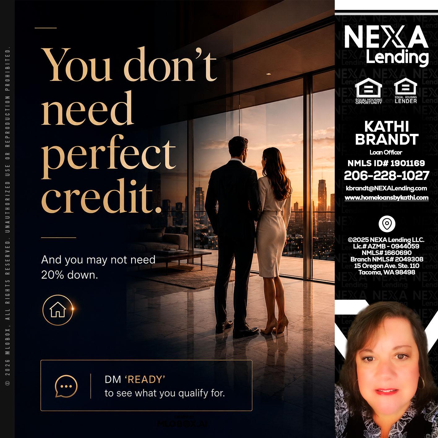 you don't need - Kathi Brandt -Mortgage Loan Originator